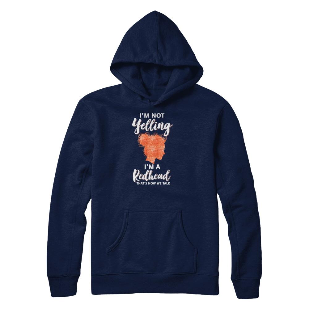 I'm Not Yelling I'm A Redhead That's How We Talk-T-Shirt & Tank Top-Pullover Hoodie-Navy