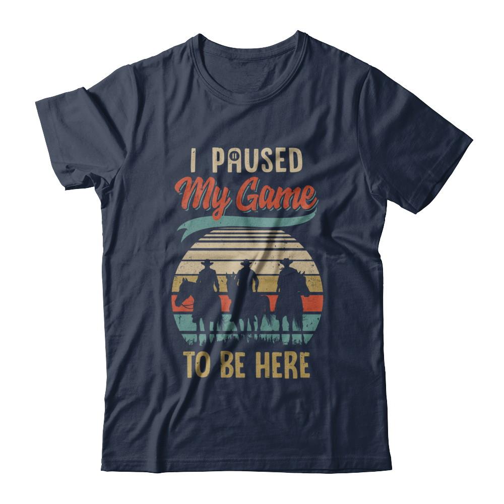 Vintage Cowboy I Paused My Game To Be Here For Gamers-T-Shirt & Hoodie-Classic T-Shirt-Navy