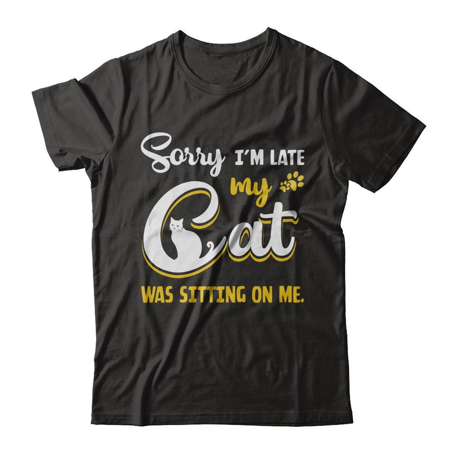 Sorry I'm Late My Cat Was Sitting On Me-T-Shirt & Hoodie-Premium T-Shirt-Black