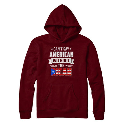 Can't Say American Without The Rican-T-Shirt & Hoodie-Pullover Hoodie-Maroon