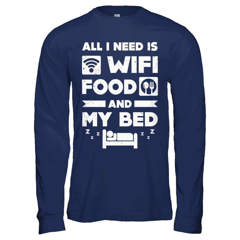All I Need Is Wifi Food And My Bed-T-Shirt & Hoodie-Long Sleeve T-Shirt-Navy
