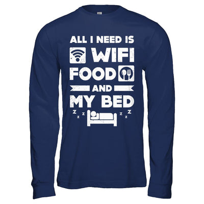 All I Need Is Wifi Food And My Bed-T-Shirt & Hoodie-Long Sleeve T-Shirt-Navy