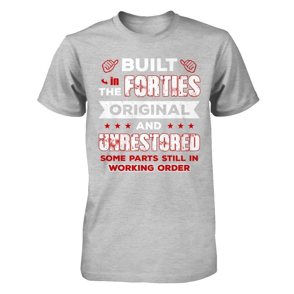 Built In The Forties Original And Unrestored-T-Shirt & Hoodie-Premium T-Shirt-Heather Gray