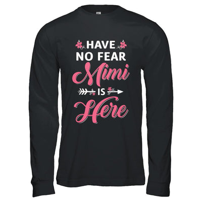 Have No Fear Mimi Is Here Mother's Day Gift-T-Shirt & Hoodie-Long Sleeve T-Shirt-Black