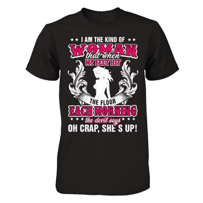 I Am The Kind Of Woman That When My Feet Hit The Floor-T-Shirt & Hoodie-Premium T-Shirt-Black