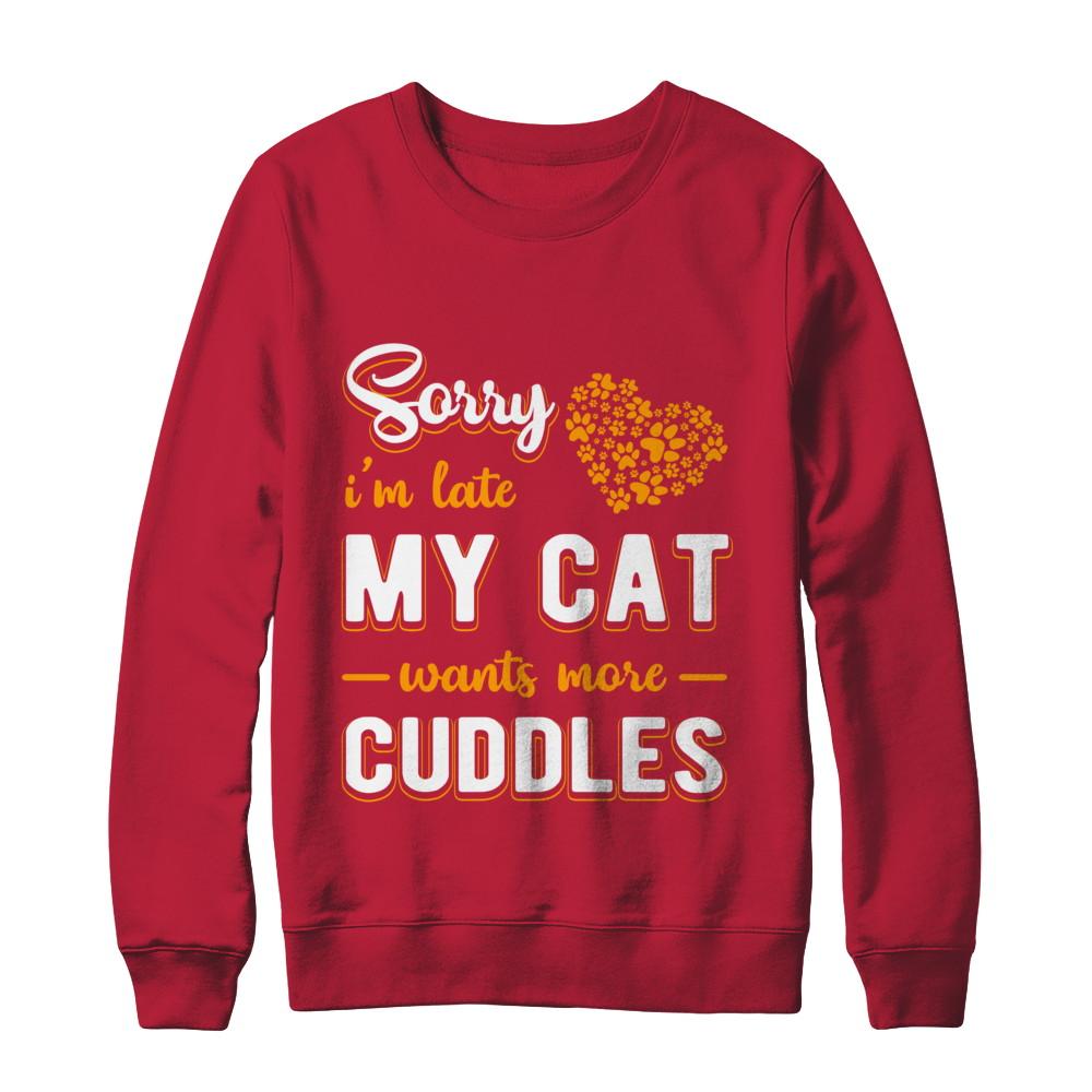 Sorry I'm Late My Cat Wants More Cuddles-T-Shirt & Hoodie-Crewneck Sweatshirt-Red
