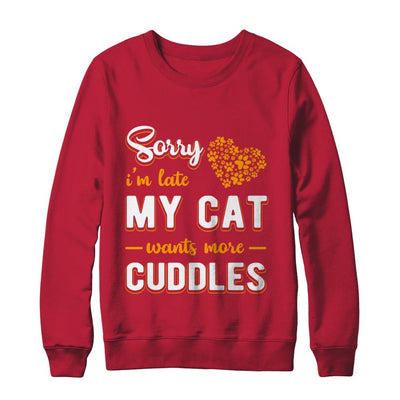 Sorry I'm Late My Cat Wants More Cuddles-T-Shirt & Hoodie-Crewneck Sweatshirt-Red