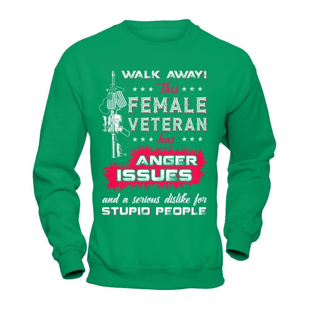 Walk Away This Female Veteran Has Anger Issues-T-Shirt & Hoodie-Crewneck Sweatshirt-Irish Green