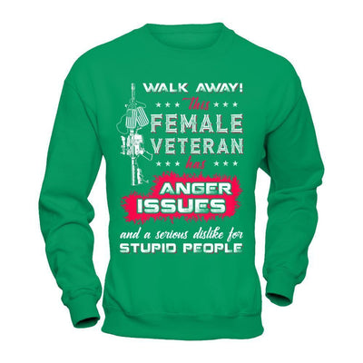 Walk Away This Female Veteran Has Anger Issues-T-Shirt & Hoodie-Crewneck Sweatshirt-Irish Green