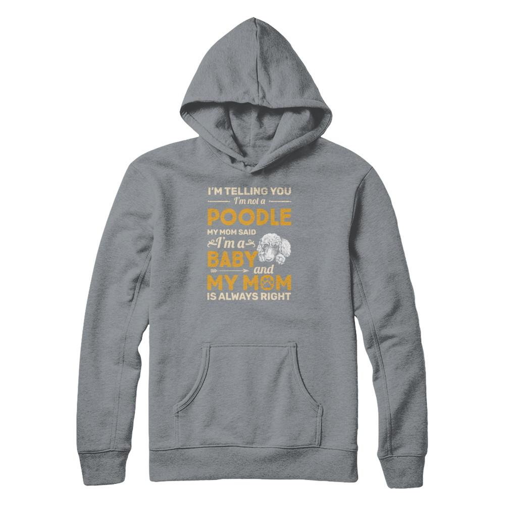 Poodle I'm Telling You I'm Not A Poodle My Mom Said-T-Shirt & Tank Top-Pullover Hoodie-Light Steel