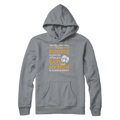 Poodle I'm Telling You I'm Not A Poodle My Mom Said-T-Shirt & Tank Top-Pullover Hoodie-Light Steel