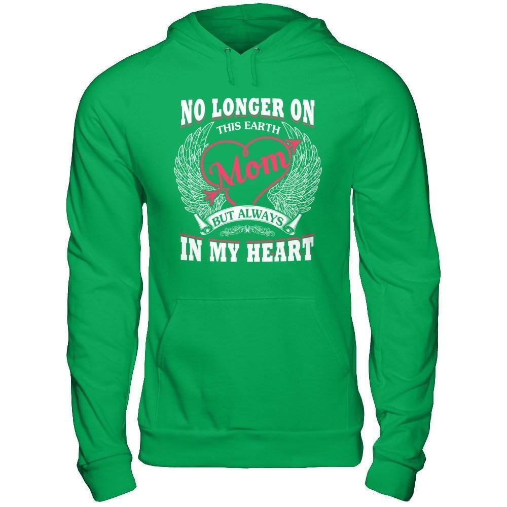 Mom No Longer On This Earth But Always In My Heart-T-Shirt & Hoodie-Pullover Hoodie-Irish Green