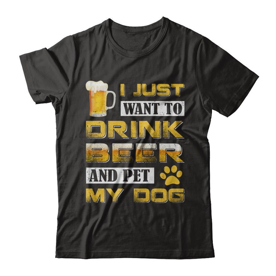 I Just Want To Drink Beer And Pet My Dog-T-Shirt & Hoodie-Premium T-Shirt-Black