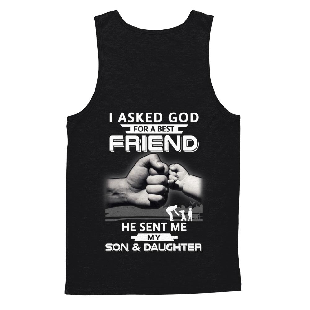 I Asked God For A Best Friend He Sent Me My Son & Daughter-T-Shirt & Hoodie-Unisex Tank-Black