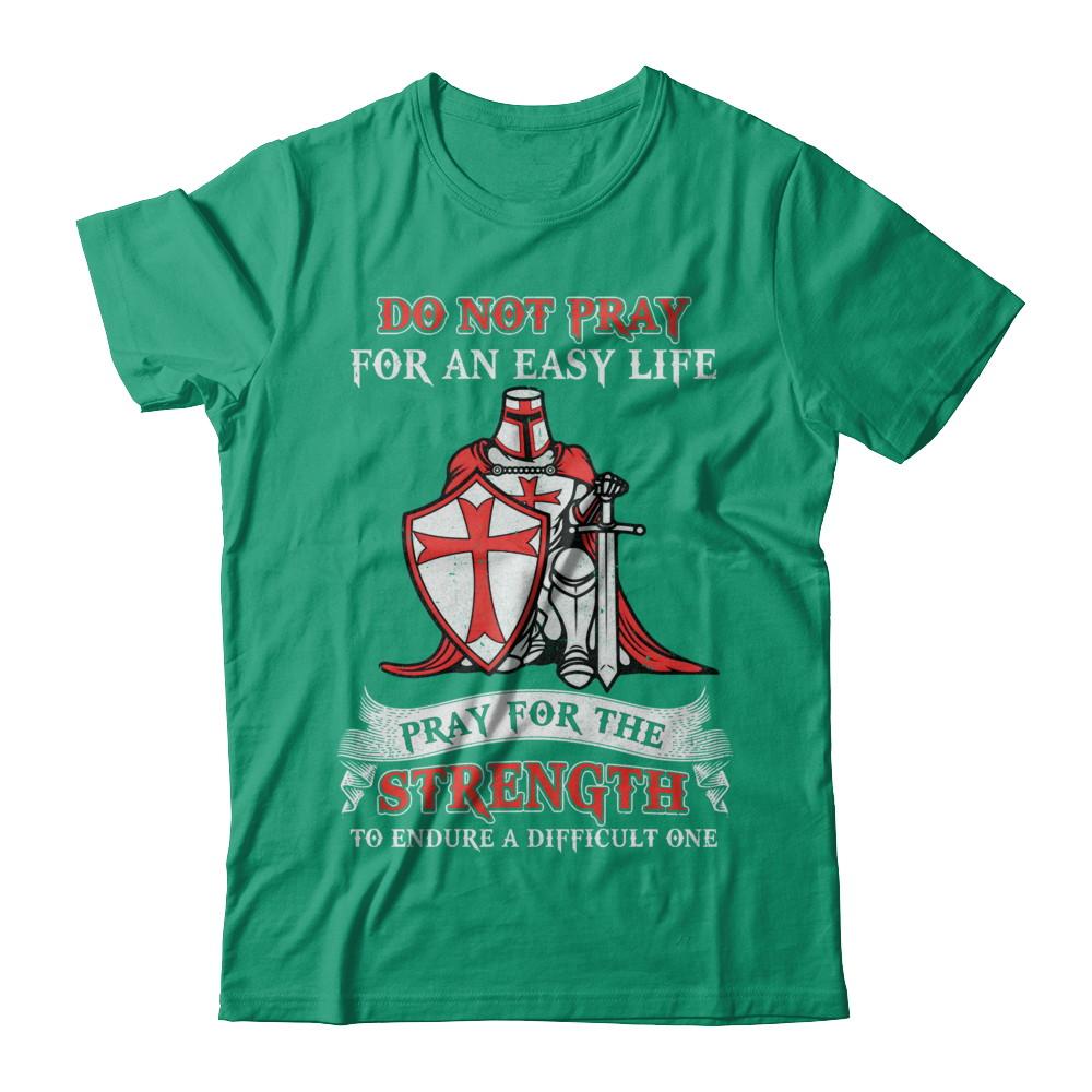 Knight Templar Do Not Pray For An Easy Life-T-Shirt & Hoodie-Classic T-Shirt-Kelly Green