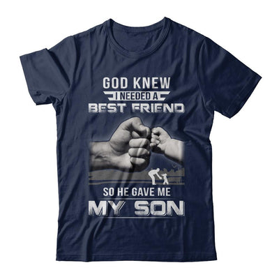God Knew I Needed A Best Friend So He Gave My Son-T-Shirt & Hoodie-Classic T-Shirt-Navy