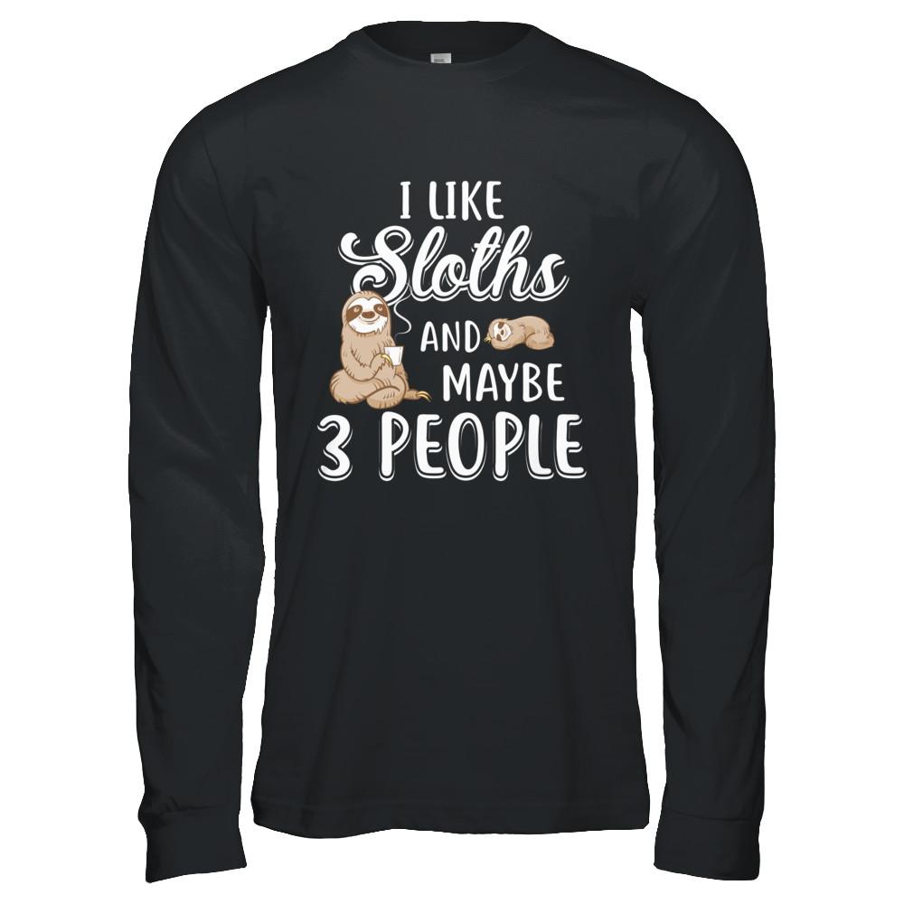 I Like Sloths And Maybe 3 People-T-Shirt & Hoodie-Long Sleeve T-Shirt-Black