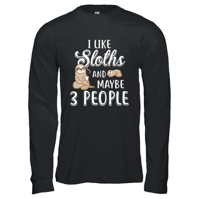I Like Sloths And Maybe 3 People-T-Shirt & Hoodie-Long Sleeve T-Shirt-Black