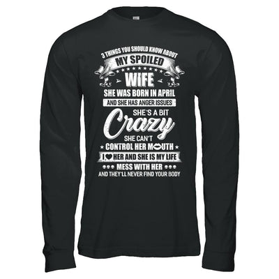 3 Things About My Spoiled Wife April Birthday Gift-T-Shirt & Hoodie-Long Sleeve T-Shirt-Black