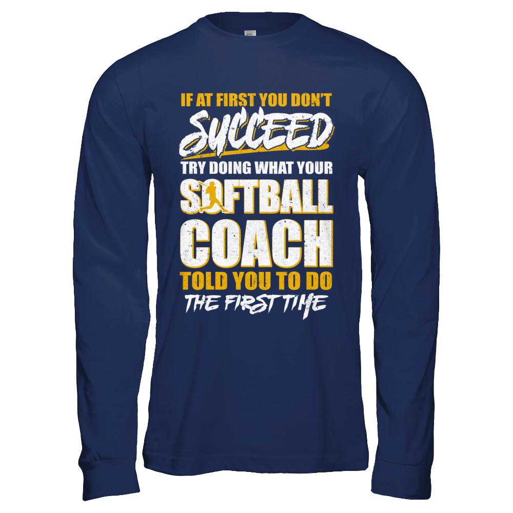 If At First You Don't Succeed Funny Softball Coach-T-Shirt & Hoodie-Long Sleeve T-Shirt-Navy