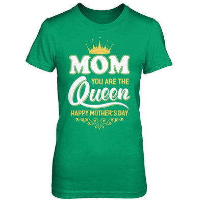 Mom You Are The Queen Happy Mothers Day Gift-T-Shirt & Hoodie-Women's T-Shirt-Irish Green
