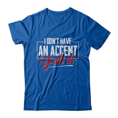 I Don't Have An Accent Y'all Do-T-Shirt & Hoodie-Premium T-Shirt-Royal