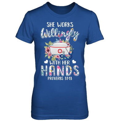 She Works Willingly With Her Hands Nursing Nurse-T-Shirt & Hoodie-Women's T-Shirt-Royal