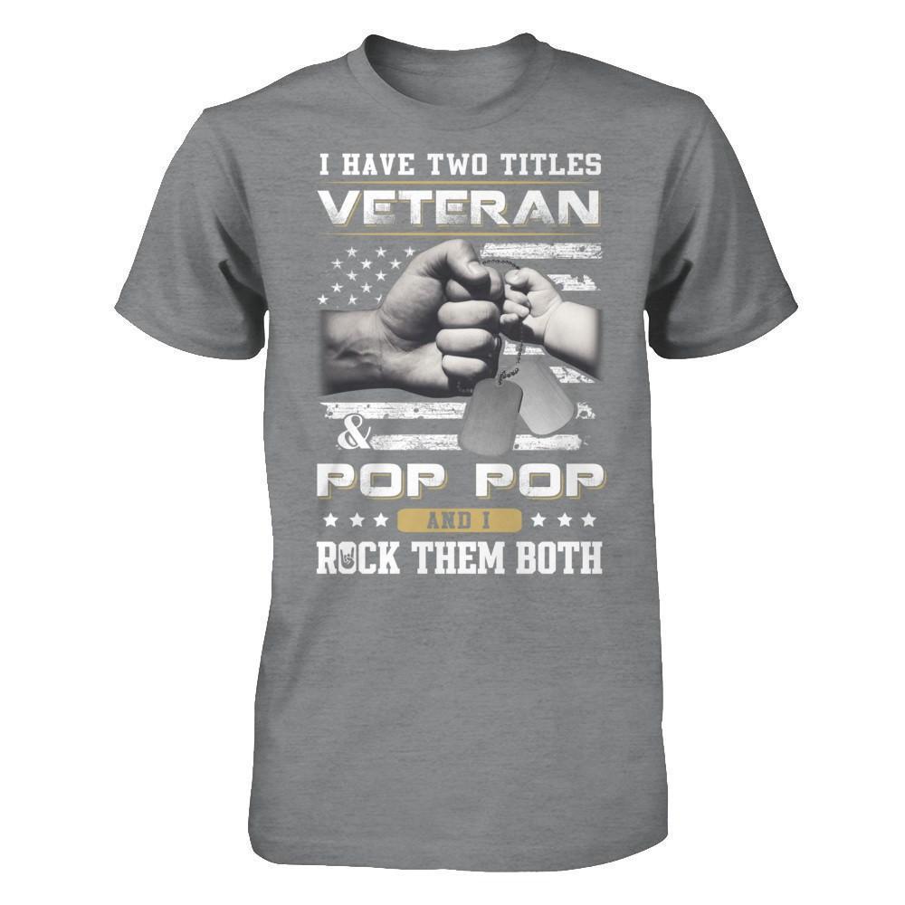 I Have Two Titles Veteran And Pop Pop-T-Shirt & Hoodie-Classic T-Shirt-Sport Grey
