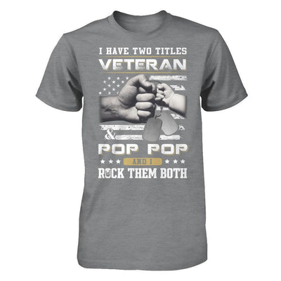 I Have Two Titles Veteran And Pop Pop-T-Shirt & Hoodie-Classic T-Shirt-Sport Grey