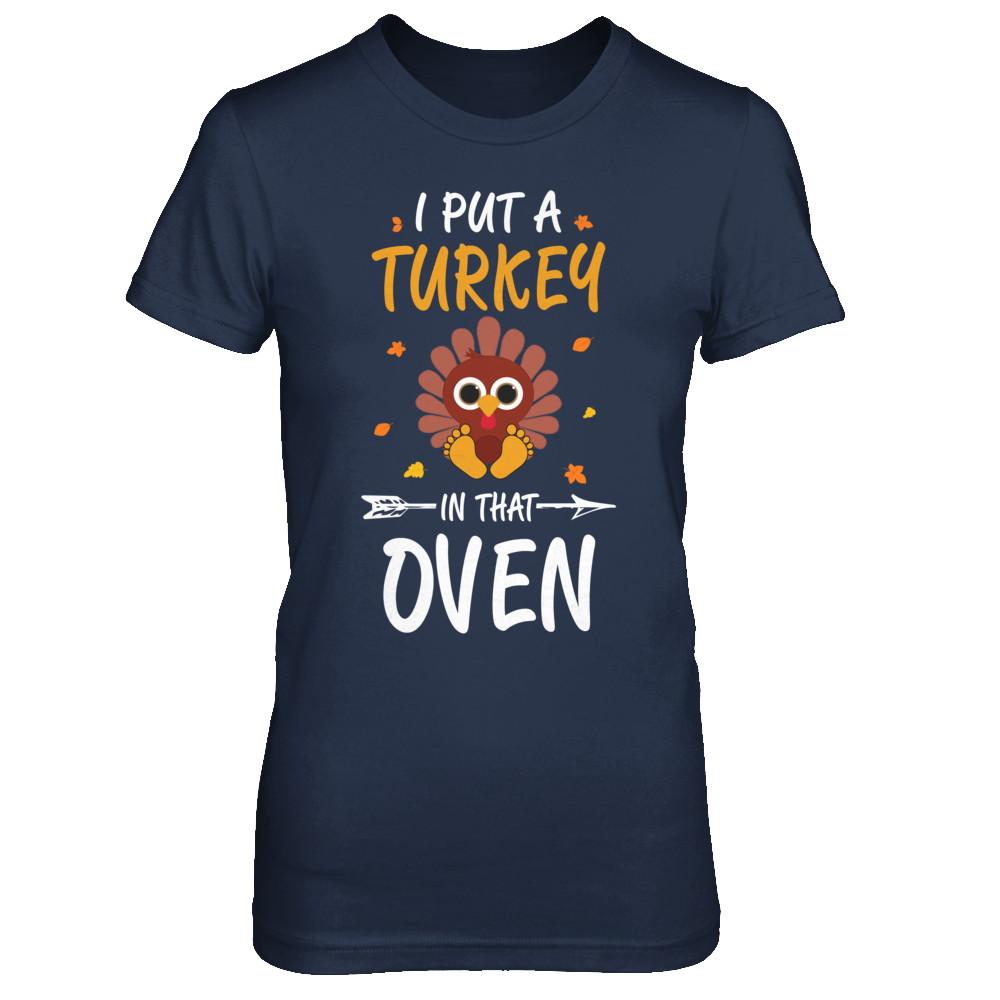 I Put A Turkey In That Oven Thanksgiving-T-Shirt & Sweatshirt-Women's T-Shirt-Navy