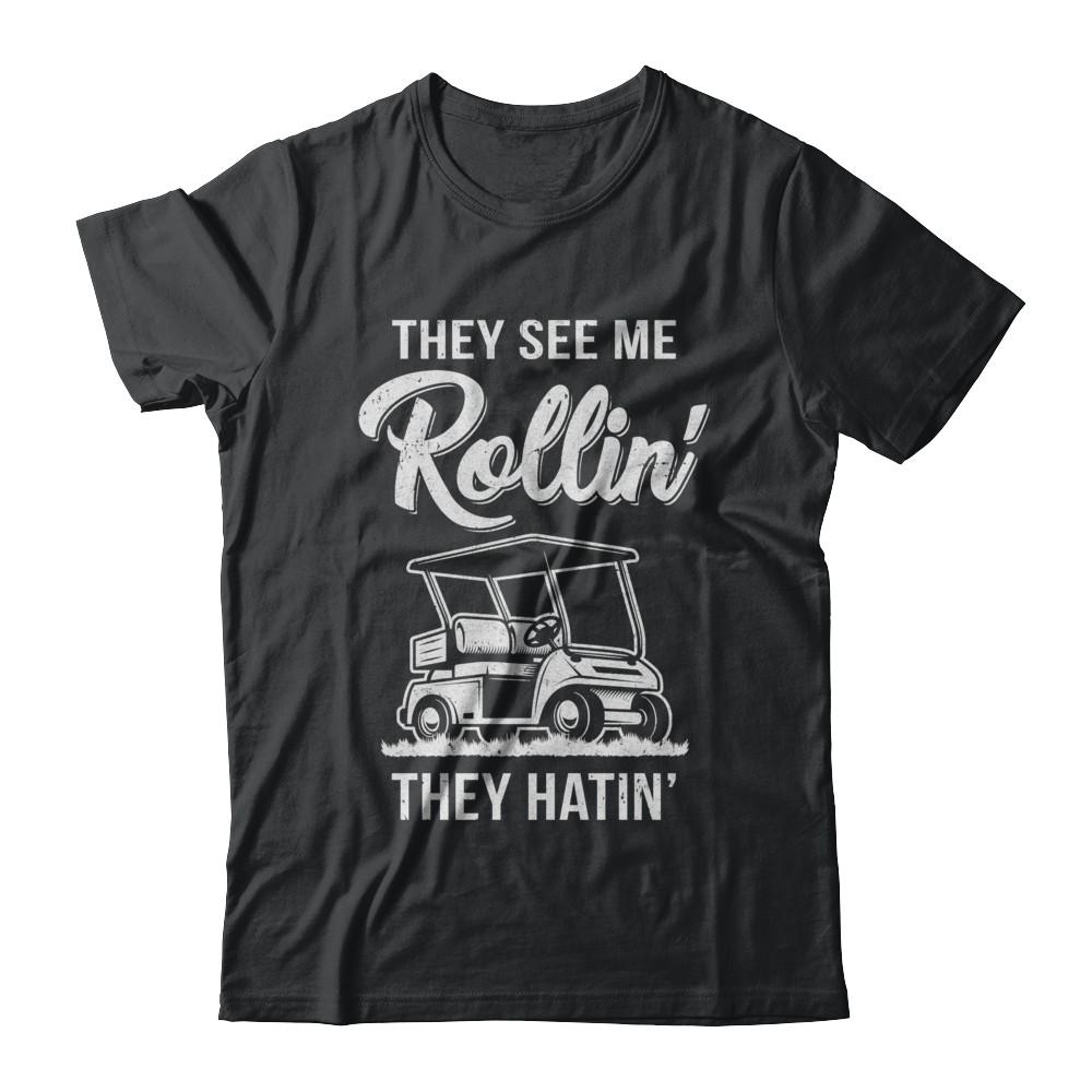 They See Me Rollin They Hatin Funny Golfers-T-Shirt & Hoodie-Classic T-Shirt-Black
