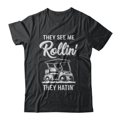 They See Me Rollin They Hatin Funny Golfers-T-Shirt & Hoodie-Classic T-Shirt-Black