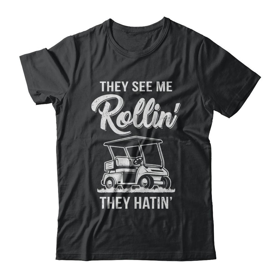 They See Me Rollin They Hatin Funny Golfers-T-Shirt & Hoodie-Classic T-Shirt-Black