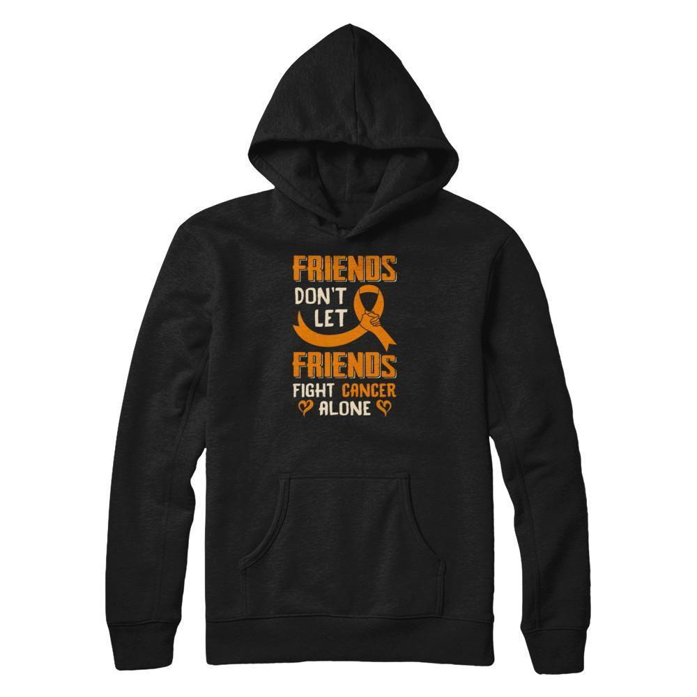 Friends Don't Let Friends Fight Cancer Alone Orange Awareness-T-Shirt & Tank Top-Pullover Hoodie-Black