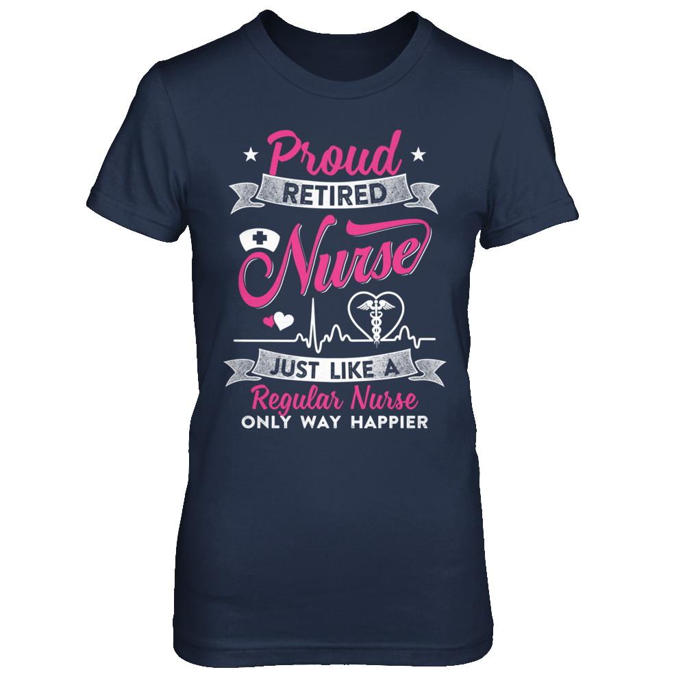Proud Retired Nurse Just Like A Regular Nurse Nursing-T-Shirt & Hoodie-Women's T-Shirt-Navy