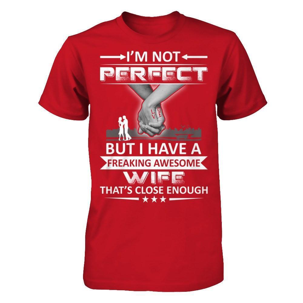 I'm Not Perfect But I Have A Freaking Awesome Wife That's Close Enough-T-Shirt & Hoodie-Classic T-Shirt-Red