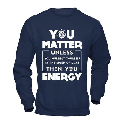 You Matter Then You Energy-T-Shirt & Hoodie-Crewneck Sweatshirt-Navy