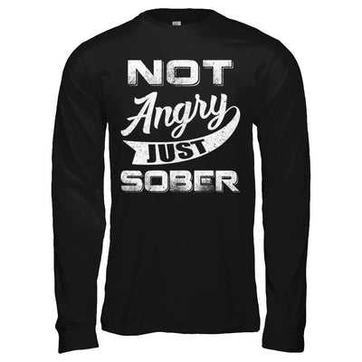 Not Angry Just Sober-T-Shirt & Hoodie-Long Sleeve T-Shirt-Black