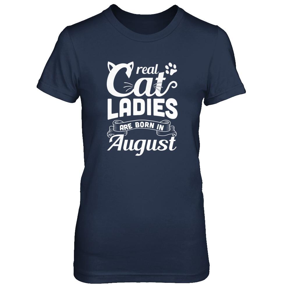 Real Cat Ladies Are Born In August Cat Day-T-Shirt & Tank Top-Women's T-Shirt-Navy
