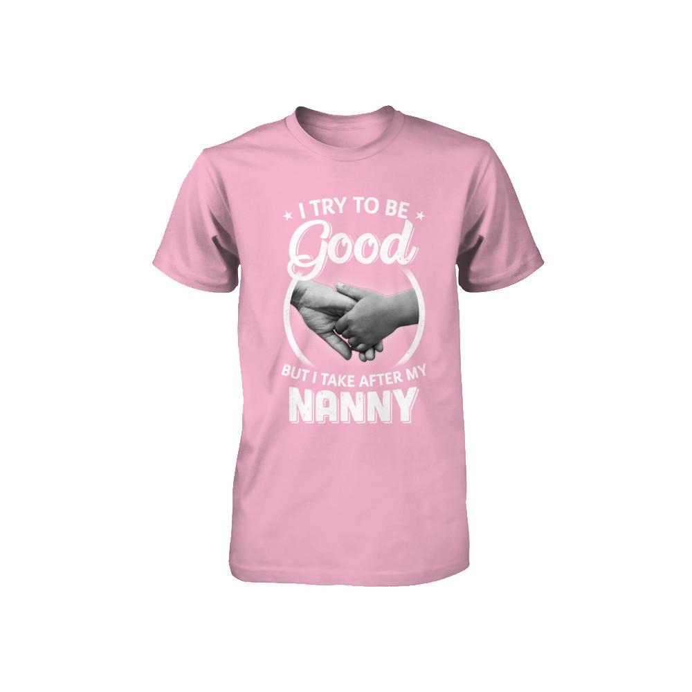 I Try To Be Good But I Take After My Nanny Toddler Kids Youth-Youth Shirt-Toddler T-Shirt-Pink