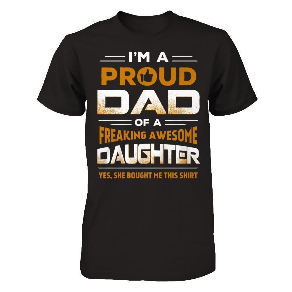 I'm A Proud Dad Of A Freaking Awesome Daughter-T-Shirt & Hoodie-Classic T-Shirt-Black
