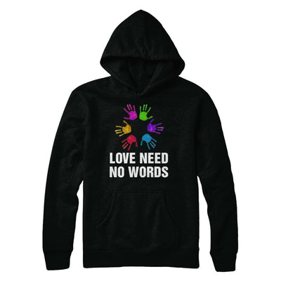 Autistic Sign Love Needs No Word Autism Awareness-T-Shirt & Hoodie-Pullover Hoodie-Black