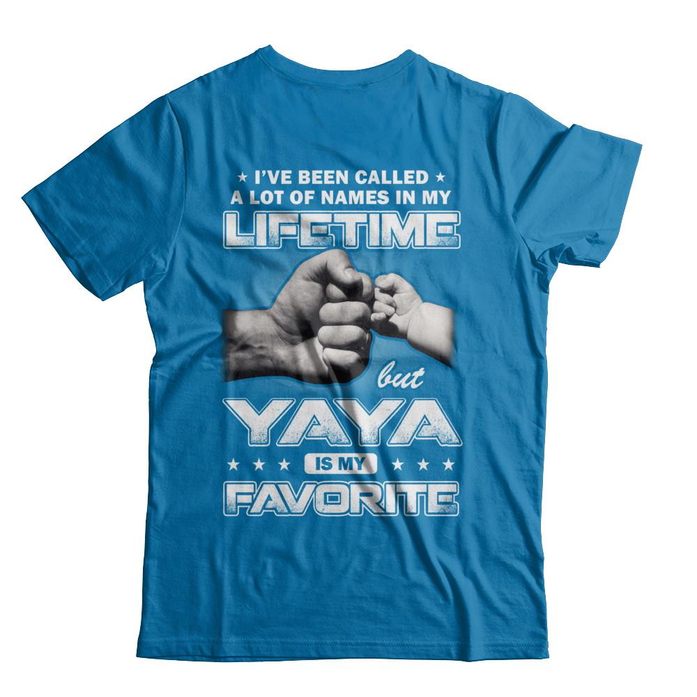 I've Been Called A Lot Of Names But Yaya Is My Favorite-T-Shirt & Hoodie-Classic T-Shirt-Sapphire