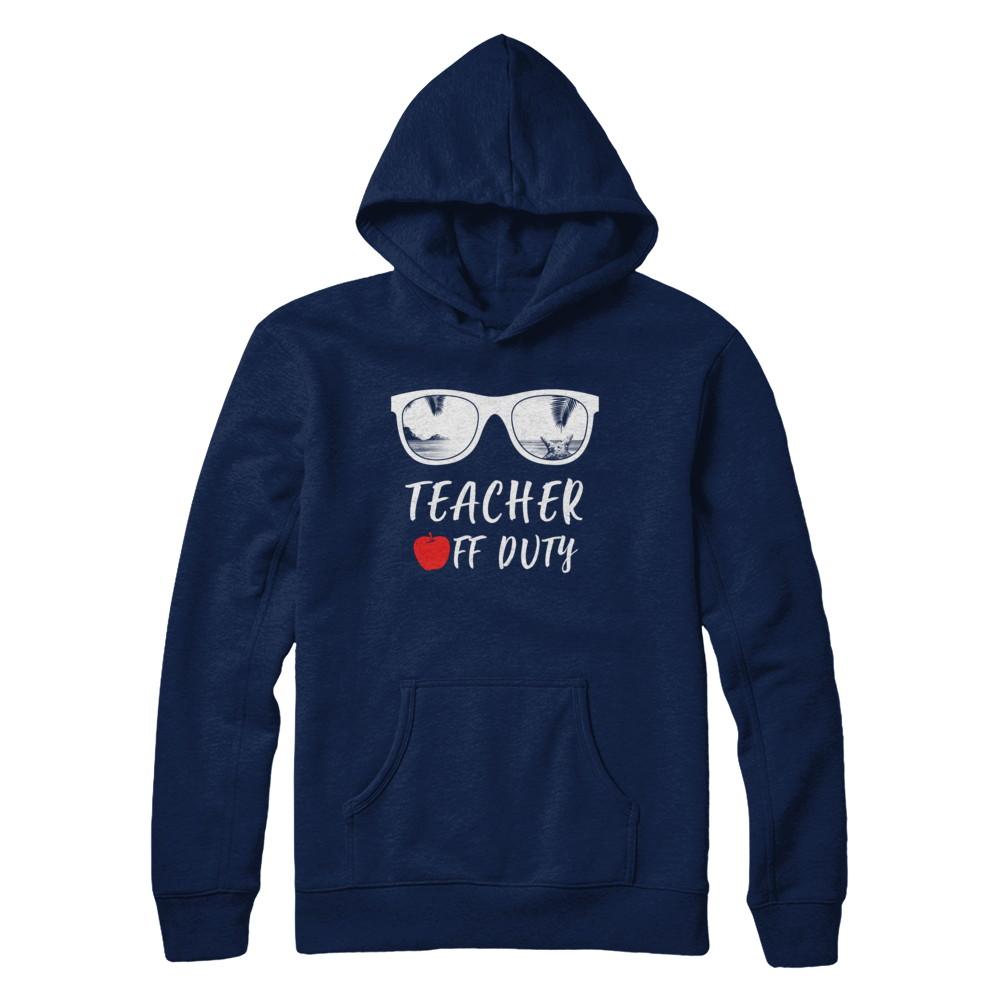 Teacher Off Duty Great Last Day Of School Summber Beach-T-Shirt & Hoodie-Pullover Hoodie-Navy