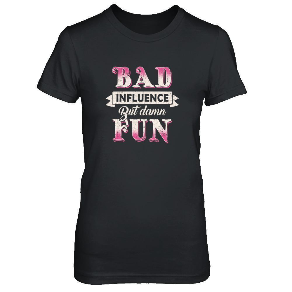 Bad Influence But Damn Fun-T-Shirt & Tank Top-Women's T-Shirt-Black