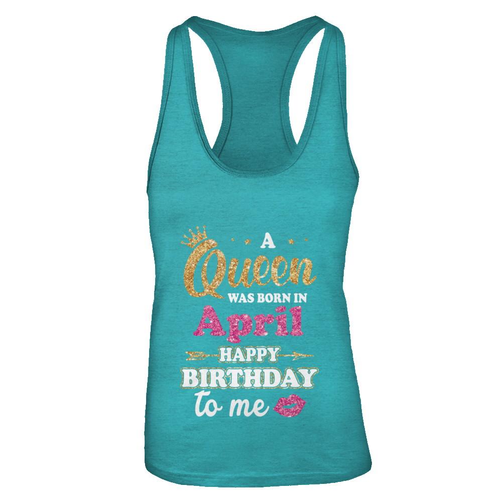 A Queen Was Born In April Happy Birthday Gift-T-Shirt & Tank Top-Women's Ideal Racerback Tank-Tahiti Blue