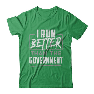 I Run Better Than The Government-T-Shirt & Hoodie-Premium T-Shirt-Kelly Green