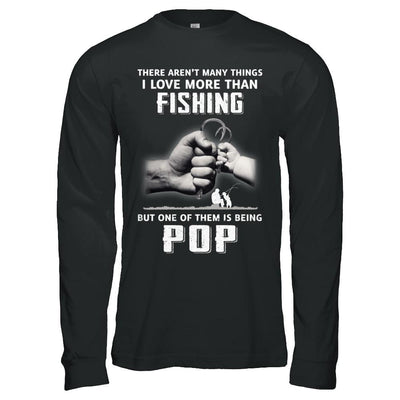 I Love More Than Fishing Being Pop Funny Fathers Day-T-Shirt & Hoodie-Long Sleeve T-Shirt-Black
