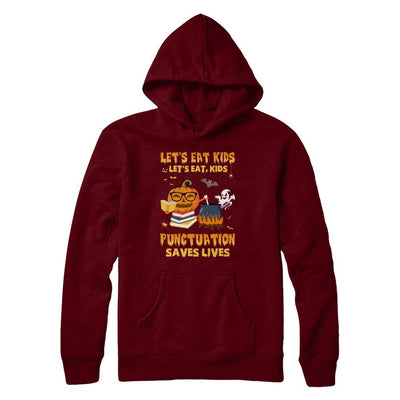 Let's Eat Kids Punctuation Saves Lives Teacher Halloween-T-Shirt & Hoodie-Pullover Hoodie-Maroon