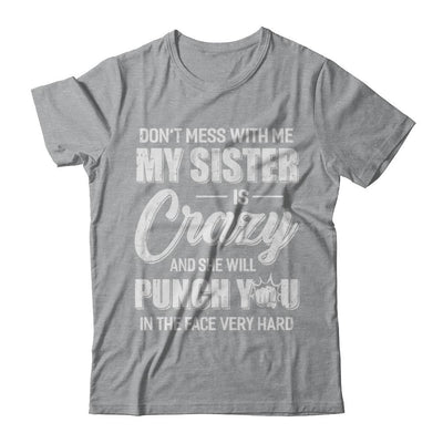 Don't Mess With Me My Sister Is Crazy Gift For Brother-T-Shirt & Hoodie-Classic T-Shirt-Sport Grey